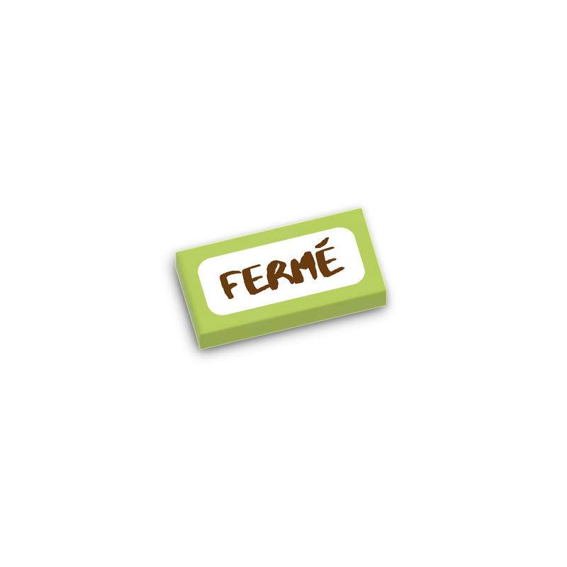 "Fermé" Sign printed on Lego® Brick 1X2 - Bright Yellowish Green