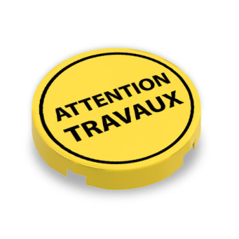 "ATTENTION TRAVAUX" sign on round Lego® 2X2 brick - Yellow