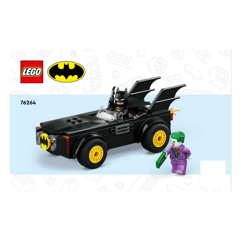 Notice / Instruction Lego® Super Heroes - La poursuite du Joker™ en Batmobile™ 76264